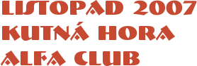 listopad 2007, Kutná Hora, Alfa club