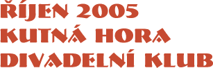 říjen 2005, Kutná Hora, Divadelní klub